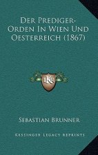 Der Prediger-Orden In Wien Und Oesterreich (1867)