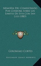 Memoria Del Comisionado Por Cordoba Sobre Los Límites De Esta Con San Luis (1883)
