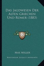 Das Jagdwesen Der Alten Griechen Und Romer (1883)