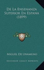 De La Ensenanza Superior En Espana (1899)