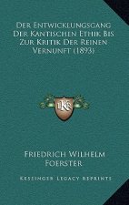 Der Entwicklungsgang Der Kantischen Ethik Bis Zur Kritik Der Reinen Vernunft (1893)