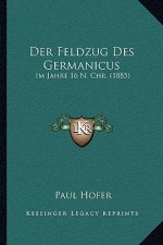 Der Feldzug Des Germanicus: Im Jahre 16 N. Chr. (1885)