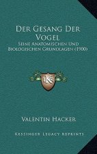 Der Gesang Der Vogel: Seine Anatomischen Und Biologischen Grundlagen (1900)