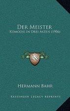 Der Meister: Komodie In Drei Akten (1906)