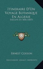 Itineraire D'Un Voyage Botanique En Algerie: Execute En 1856 (1857)