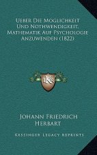 Ueber Die Moglichkeit Und Nothwendigkeit: Mathematik Auf Psychologie Anzuwenden (1822)