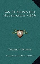 Van De Kennis Der Houtsoorten (1855)