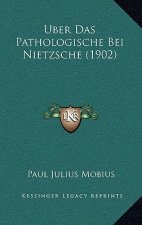 Uber Das Pathologische Bei Nietzsche (1902)