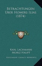 Betrachtungen Uber Homers Ilias (1874)