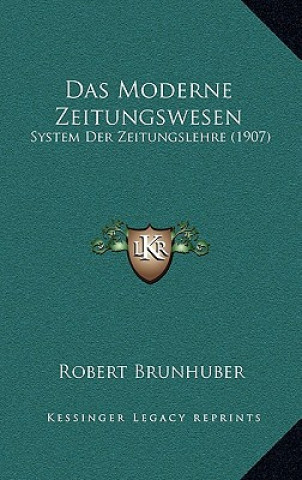 Das Moderne Zeitungswesen: System Der Zeitungslehre (1907)