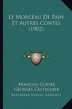 Le Morceau De Pain Et Autres Contes (1902)