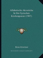 Alfabetische Akrosticha In Der Syrischen Kirchenpoesie (1907)