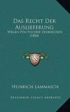 Das Recht Der Auslieferung: Wegen Politischer Verbrechen (1884)