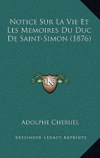 Notice Sur La Vie Et Les Memoires Du Duc De Saint-Simon (1876)