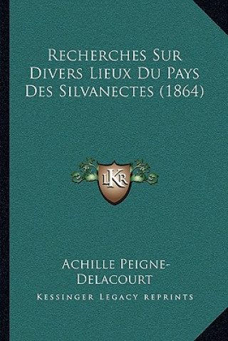 Recherches Sur Divers Lieux Du Pays Des Silvanectes (1864)