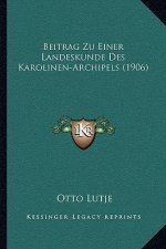 Beitrag Zu Einer Landeskunde Des Karolinen-Archipels (1906)