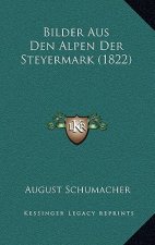 Bilder Aus Den Alpen Der Steyermark (1822)