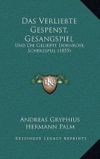 Das Verliebte Gespenst, Gesangspiel: Und Die Geliebte Dornrose, Scherzspiel (1855)