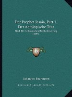Der Prophet Jesaia, Part 1, Der Aethiopische Text: Nach Der Aethiopischen Bibeluebersetzung (1893)