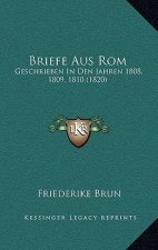 Briefe Aus Rom: Geschrieben In Den Jahren 1808, 1809, 1810 (1820)