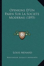 Opinions D'Un Paien Sur La Societe Moderne (1895)