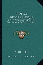 Notice Biographique: S. E. Le Cardinal Taschereau Archeveque De Quebec (1891)