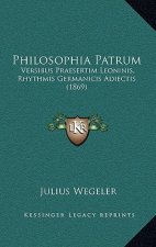 Philosophia Patrum: Versibus Praesertim Leoninis, Rhythmis Germanicis Adiectis (1869)