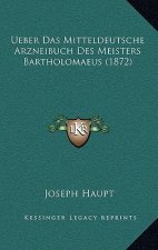 Ueber Das Mitteldeutsche Arzneibuch Des Meisters Bartholomaeus (1872)