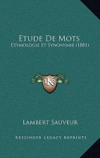 Etude De Mots: Etymologie Et Synonymie (1881)