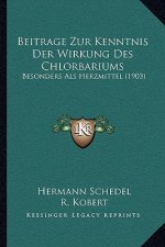 Beitrage Zur Kenntnis Der Wirkung Des Chlorbariums: Besonders Als Herzmittel (1903)