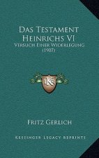 Das Testament Heinrichs VI: Versuch Einer Widerlegung (1907)