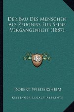 Der Bau Des Menschen Als Zeugniss Fur Seine Vergangenheit (1887)