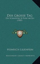 Der Grosse Tag: Ein Schauspiel N Funf Akten (1907)