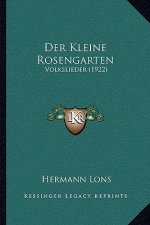 Der Kleine Rosengarten: Volkslieder (1922)