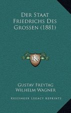 Der Staat Friedrichs Des Grossen (1881)