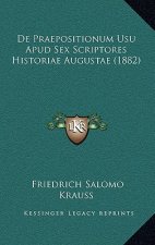 De Praepositionum Usu Apud Sex Scriptores Historiae Augustae (1882)