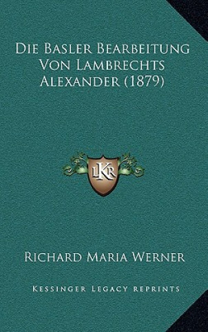 Die Basler Bearbeitung Von Lambrechts Alexander (1879)