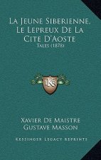 La Jeune Siberienne, Le Lepreux De La Cite D'Aoste: Tales (1878)
