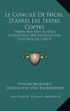 Le Concile De Nicee, D'Apres Les Textes Coptes: Haben Wir Den Achten Schrifttext Der Evangelisten Und Apostel? (1873)