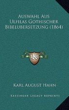 Auswahl Aus Ulfilas Gothischer Bibelubersetzung (1864)