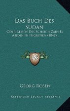 Das Buch Des Sudan: Oder Reisen Des Scheich Zain El Abidin In Nigritien (1847)
