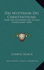 Das Mysterium Des Christenthums: Oder Die Grundidee Des Ewigen Evangeliums (1850)