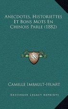 Anecdotes, Historiettes Et Bons Mots En Chinois Parle (1882)