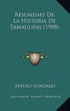 Resumenes De La Historia De Tamaulipas (1908)