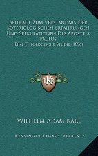 Beitrage Zum Verstandnis Der Soteriologischen Erfahrungen Und Spekulationen Des Apostels Paulus: Eine Theologische Studie (1896)
