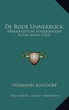 De Rode Unnerrock: Nedderdutsche Volkskomeedie In Fief Akten (1921)
