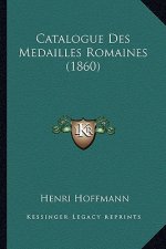 Catalogue Des Medailles Romaines (1860)