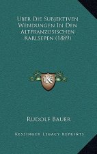 Uber Die Subjektiven Wendungen In Den Altfranzosischen Karlsepen (1889)