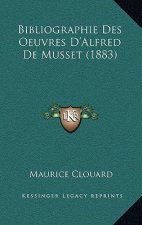 Bibliographie Des Oeuvres D'Alfred De Musset (1883)
