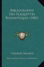 Bibliographie Des Plaquettes Romantiques (1882)